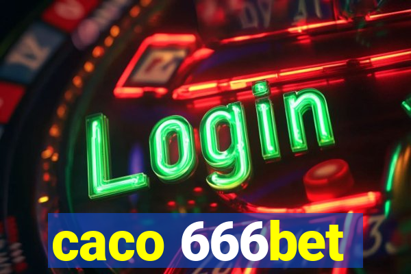 caco 666bet